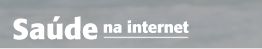 Sa&uacute;de na Internet - Leve uma vida mais saud&aacute;vel!